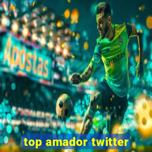 top amador twitter